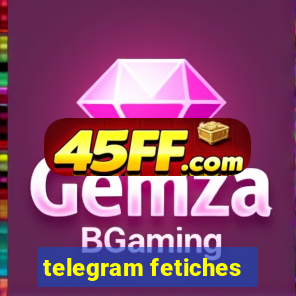telegram fetiches